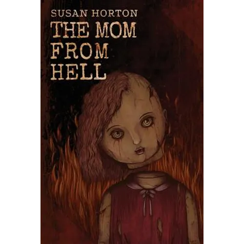 The Mom From Hell: A Terrifying Story Of Child Abuse, Violence And Neglect - Paperback