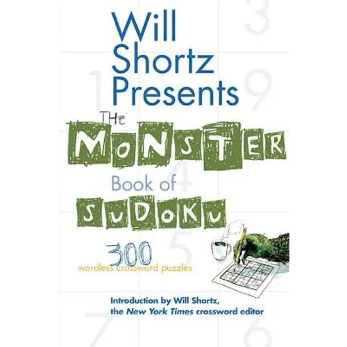Will Shortz Presents the Monster Book of Sudoku: 300 Wordless Crossword Puzzles - Paperback