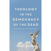 Theology in the Democracy of the Dead - Hardcover