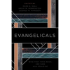 Evangelicals: Who They Have Been, Are Now, and Could Be - Paperback