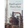 Hard Luck and Heavy Rain: The Ecology of Stories in Southeast Texas - Paperback