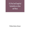A Critical And Exegetical Commentary On Amos And Hosea - Hardcover
