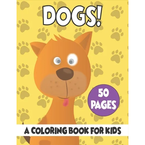 Dogs A Coloring Book For Kids: 50 Dogs Coloring Pages - Paperback