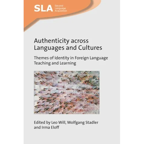 Authenticity Across Languages and Cultures: Themes of Identity in Foreign Language Teaching and Learning - Paperback