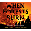When Forests Burn: The Story of Wildfire in America - Hardcover