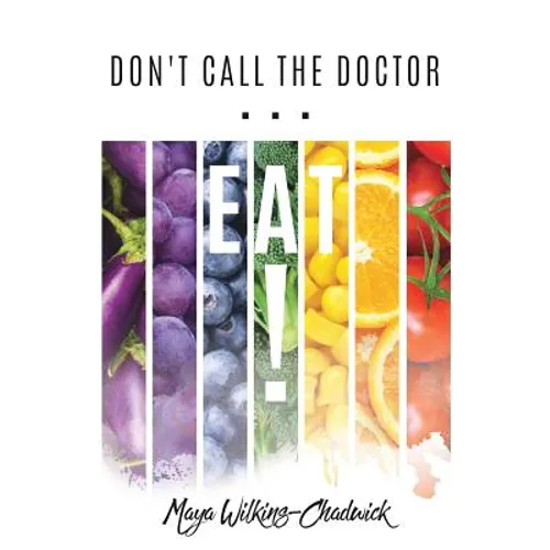 Don't Call the Doctor...EAT! - Paperback
