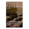 Crochet Patterns: 15 Napkins And Tablecloths for Your Home: (Crochet Patterns, Crochet Stitches) - Paperback