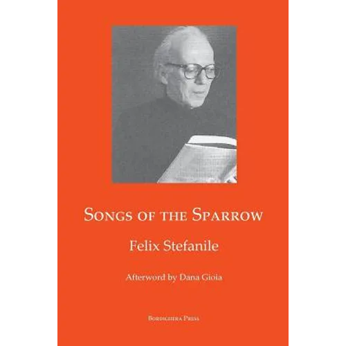 Songs of The Sparrow: The Poetry of Felix Stefanile - Paperback