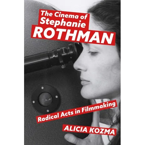 Cinema of Stephanie Rothman: Radical Acts in Filmmaking - Hardcover