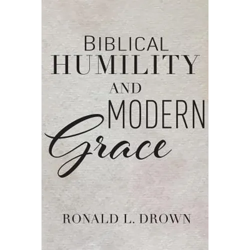 Biblical Humility and Modern Grace - Paperback