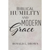 Biblical Humility and Modern Grace - Paperback