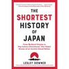 The Shortest History of Japan: From Mythical Origins to Pop Culture Powerhouse - The Global Drama of an Ancient Island Nation - Paperback