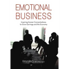 Emotional Business: Inspiring Human Connectedness to Grow Earnings and the Economy - Hardcover
