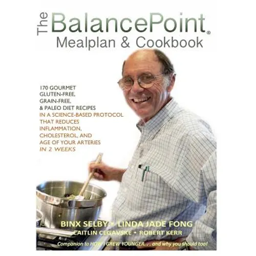 The BalancePoint Mealplan & Cookbook: 170 gourmet gluten-free, grain-free & Paleo diet recipes in a science-based protocol that reduces inflammation, - Paperback