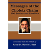 Messages of the Chofetz Chaim: 100 Stories and Parables - Paperback