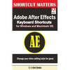 Adobe After Effects Keyboard Shortcuts for Widows and Macintosh OS. - Paperback