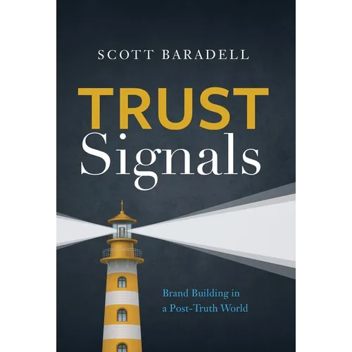Trust Signals: Brand Building in a Post-Truth World - Hardcover