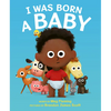 I Was Born a Baby - Hardcover