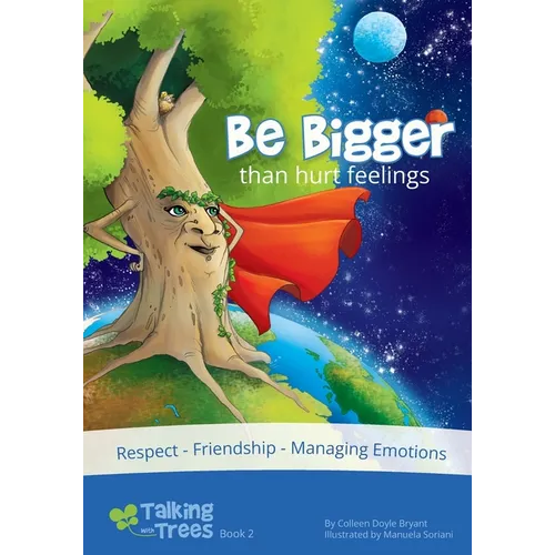 Be Bigger (than hurt feelings): Respect, Friendship, Managing Emotions - Paperback