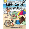 Sad but Cute Coloring Book: Color All Day with 40 Sad Kawaii Coloring Pages - Paperback