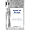 Workplace Bullying: It's Just Bad for Business: Prevention, Management, & Elimination Strategies for Organizations & Everyone Else - Paperback