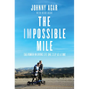 The Impossible Mile: The Power in Living Life One Step at a Time - Hardcover