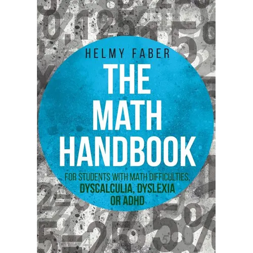 The Math Handbook for Students with Math Difficulties, Dyscalculia, Dyslexia or ADHD: (Grades 1-7) - Paperback