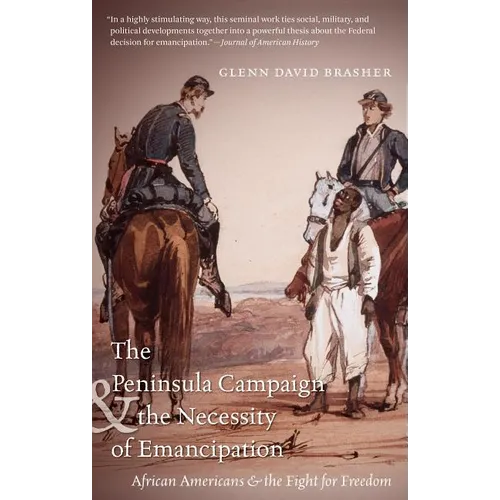 The Peninsula Campaign & the Necessity of Emancipation: African Americans & the Fight for Freedom - Paperback