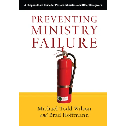 Preventing Ministry Failure: A ShepherdCare Guide for Pastors, Ministers and Other Caregivers - Paperback
