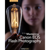 Mastering Canon EOS Flash Photography, 2nd Edition - Paperback