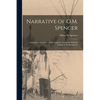 Narrative of O.M. Spencer [microform]: Comprising an Account of His Captivity Among the Mohawk Indians in North America - Paperback