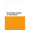 The D-Day Landing on Gold Beach: 6 June 1944 - Paperback