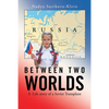 Between Two Worlds: A Life Story of a Soviet Transplant - Paperback