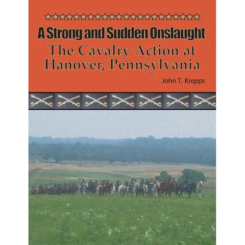 A Strong and Sudden Onslaught: The Cavalry Action at Hanover, Pennsylvania - Paperback
