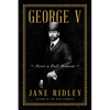George V: Never a Dull Moment - Hardcover