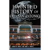 Haunted History of Old San Antonio - Hardcover