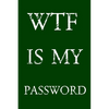 Wtf Is My Password: Keep track of usernames, passwords, web addresses in one easy & organized location - Green Cover - Paperback
