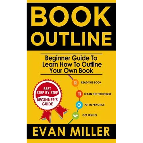 Book Outline: Beginner Guide to Learn How to Outline Your Own Book - Paperback