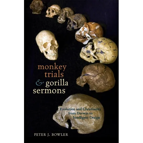Monkey Trials and Gorilla Sermons: Evolution and Christianity from Darwin to Intelligent Design - Paperback