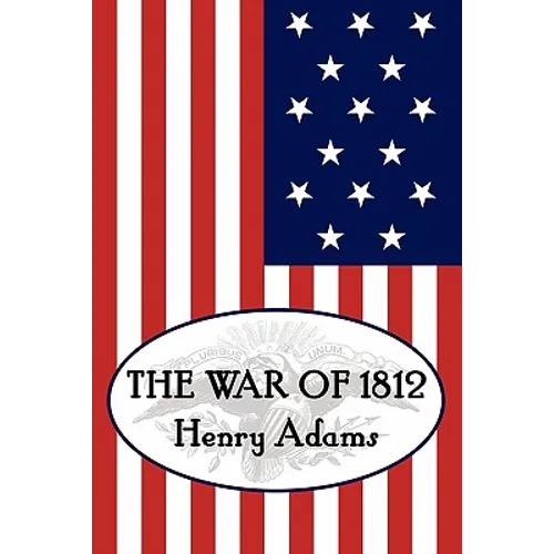 Henry Adams' the War of 1812 - Paperback