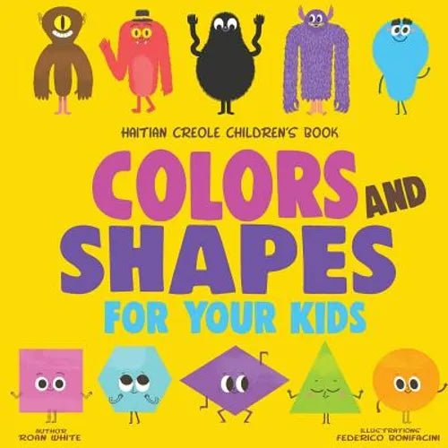 Haitian Creole Children's Book: Colors and Shapes for Your Kids - Paperback