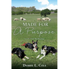 Made For A Purpose: Lessons From My Sheepdogs - Paperback