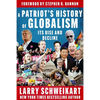A Patriot's History of Globalism: Its Rise and Decline - Hardcover