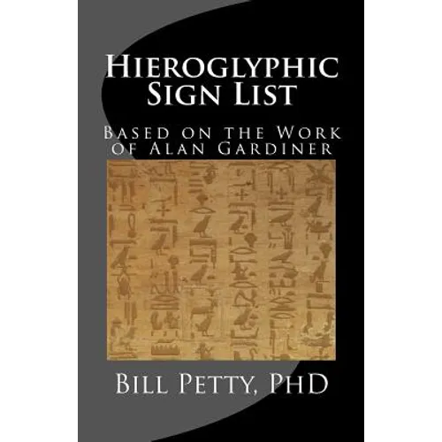 Hieroglyphic Sign List: Based on the Work of Alan Gardiner - Paperback