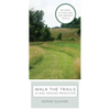 Walk the Trails in and Around Princeton: Revised to Include the Newest Trails - Spiral