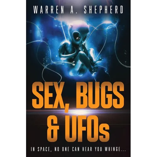 Sex, Bugs & UFOs - Paperback