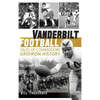 Vanderbilt Football: Tales of Commodore Gridiron History - Hardcover