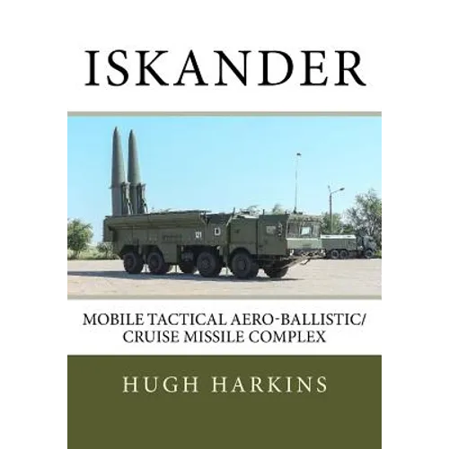 Iskander: Mobile Tactical Aero-Ballistic/Cruise Missile Complex - Paperback