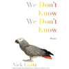 We Don't Know We Don't Know: Poems - Paperback