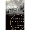 Hidden History of Litchfield County - Hardcover